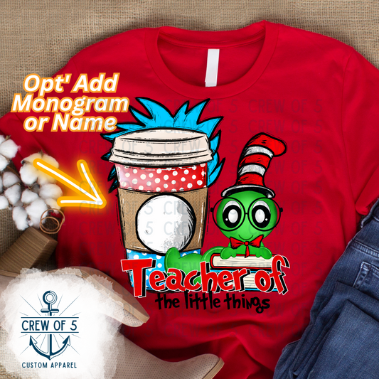 Teacher of the Little Things (Can add Monogram or Name in the Cup)