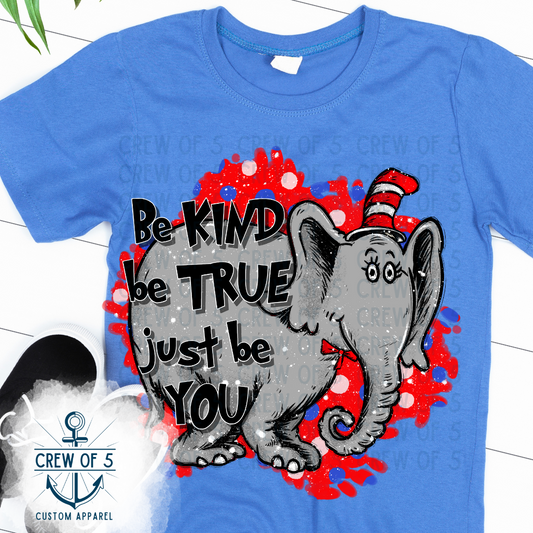 Be Kind, Be True . . .