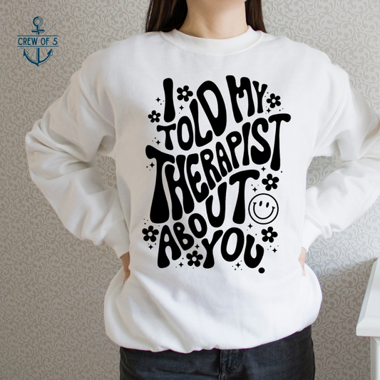 I Told My Therapist About You!