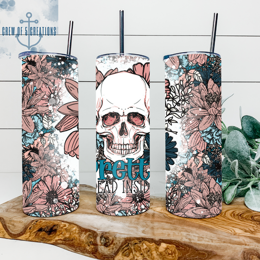 Pretty Dead Inside Floral 20 oz Tumbler