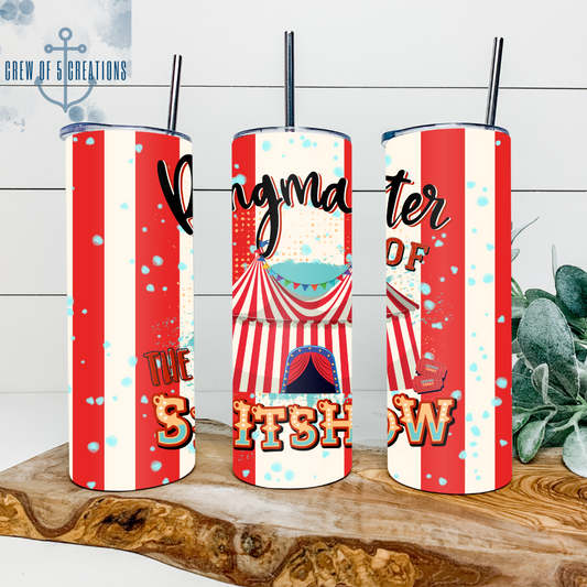 Ringmaster of the Sh!+ Show (3 Design Options) 20 oz Tumbler