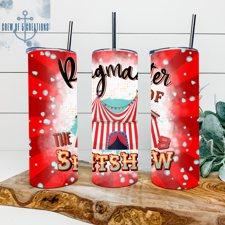 Ringmaster of the Sh!+ Show (3 Design Options) 20 oz Tumbler