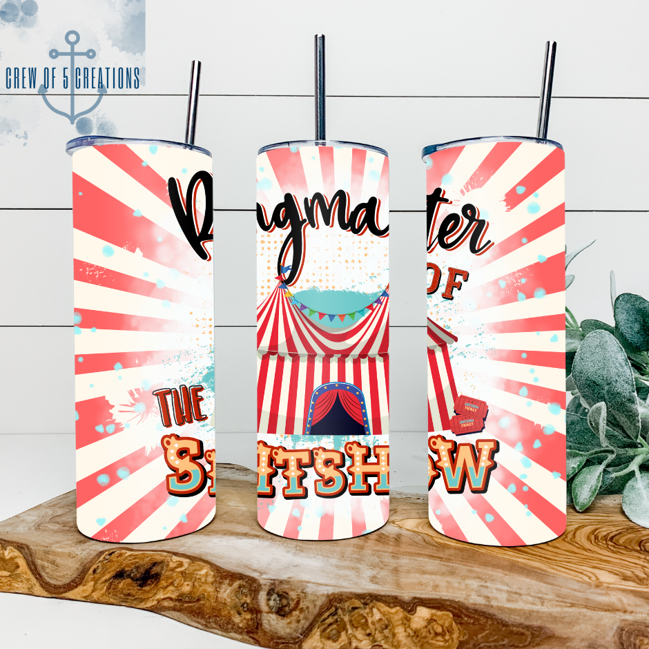 Ringmaster of the Sh!+ Show (3 Design Options) 20 oz Tumbler