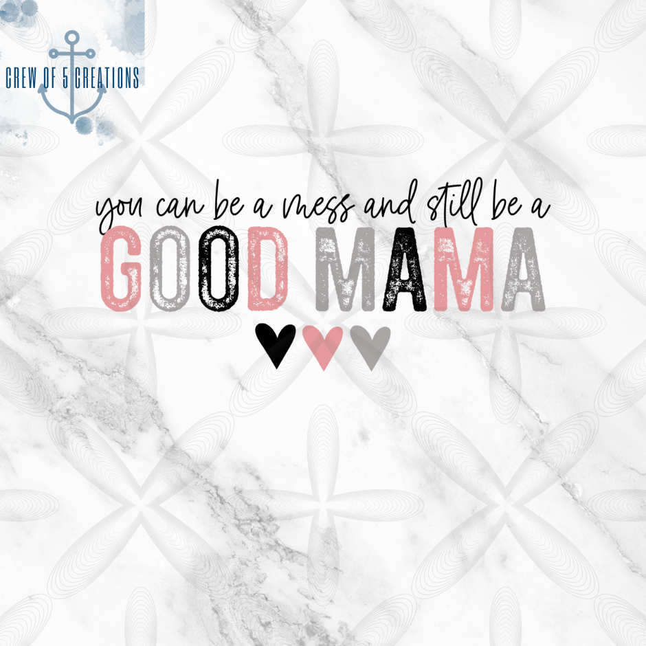 You Can Be a Mess and still be a Good Mama (2 Design Options) 20 oz Tumbler