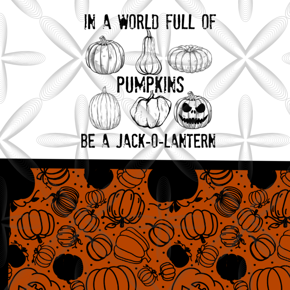 In a World Full of Pumpkins, Be a Jack-O-Lantern 20 oz Tumbler