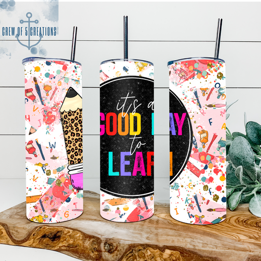 It's a Good Day to Learn 20 oz Tumbler