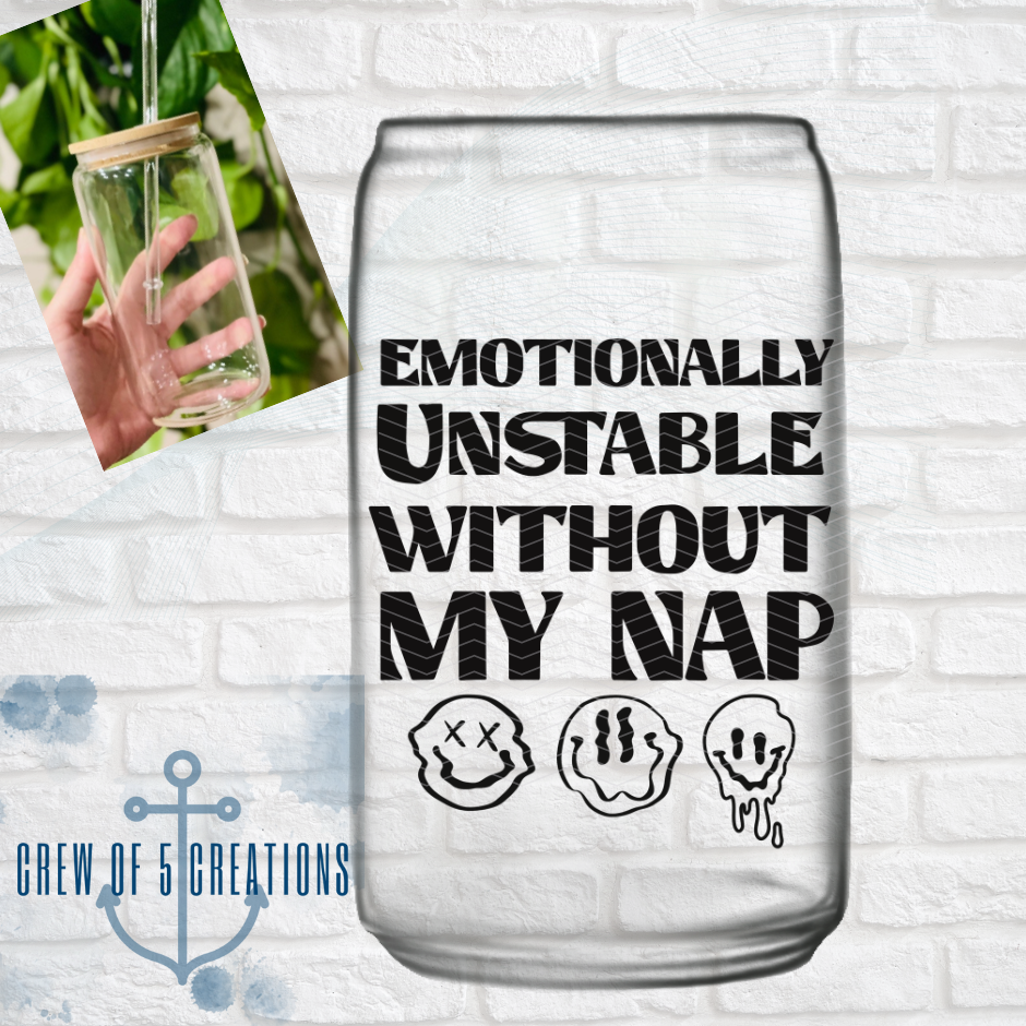 Emotionally Unstable Without My Nap Glass Can Tumbler