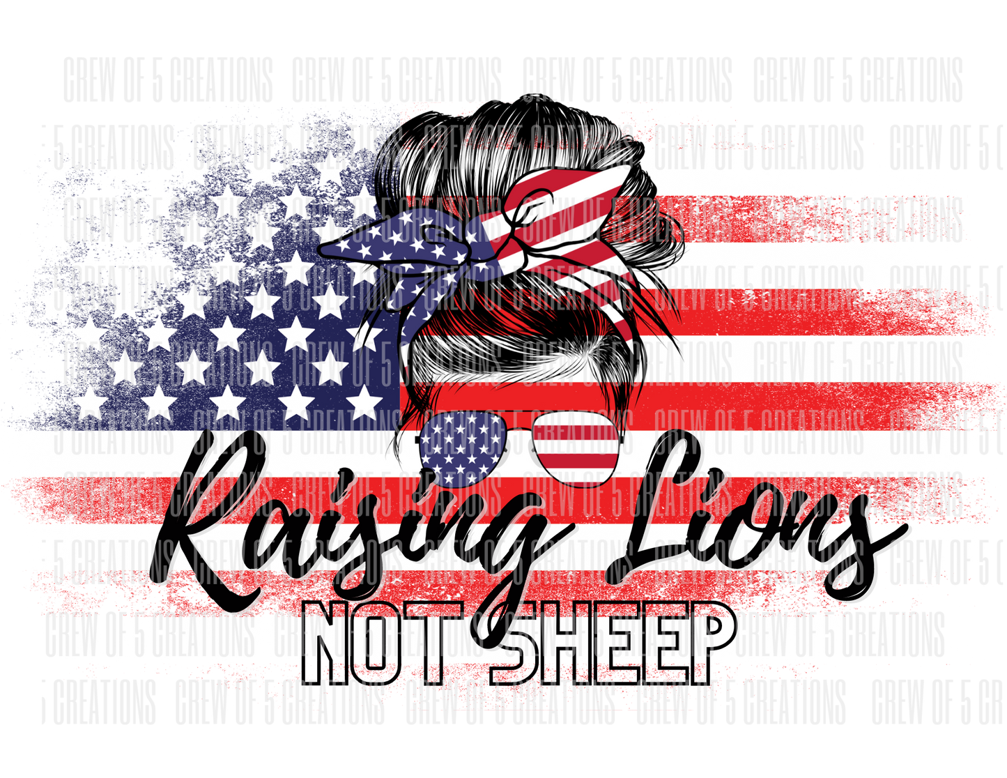 Raising Lions Not Sheep (Multiple Design Options)