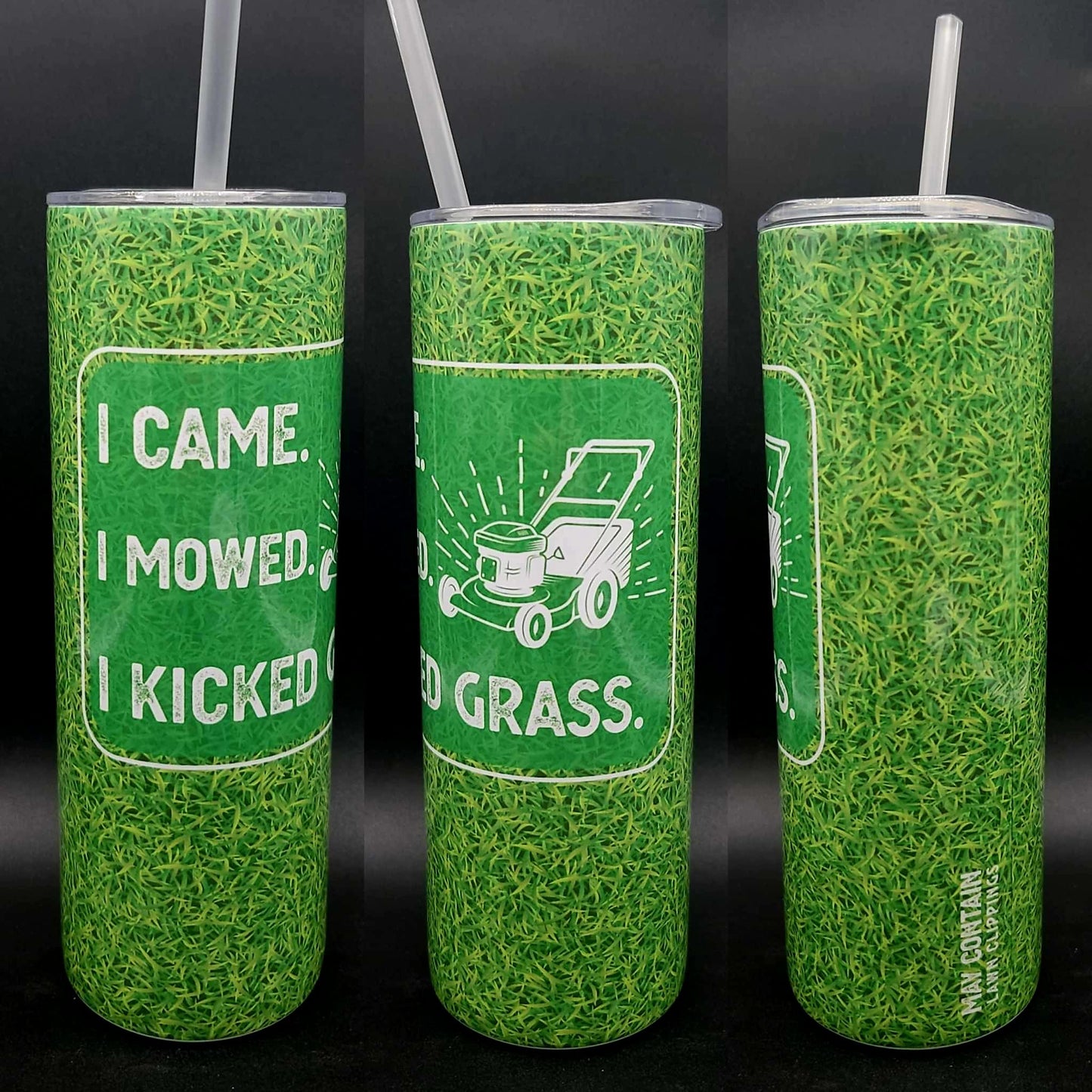 I Came, I Mowed, I Kicked Grass 20 oz Tumbler