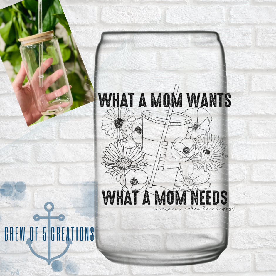 What a Mom Wants Glass Can Tumbler