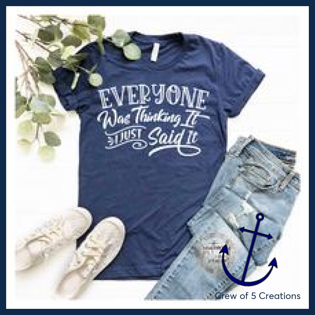 Everyone Was Thinking It I Just Said Adult Shirts