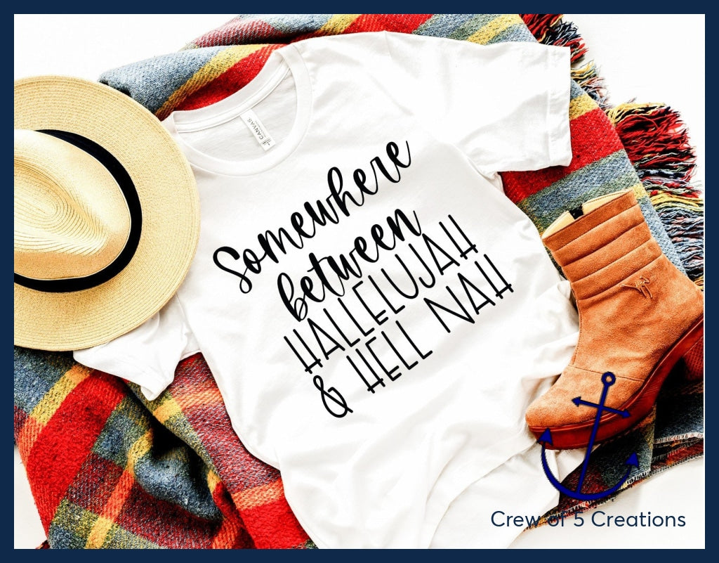 Somewhere Between Hallelujah & Hell Nah Adult Shirts