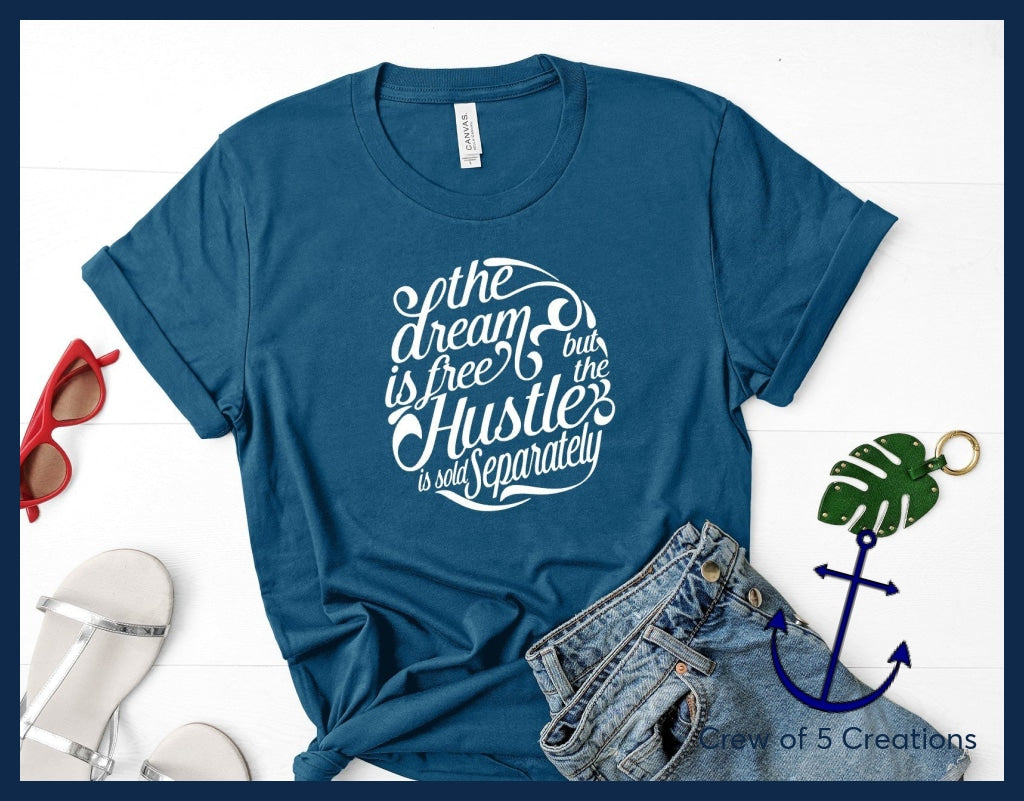 The Dream Is Free The Hustle Sold Separately Adult Shirts