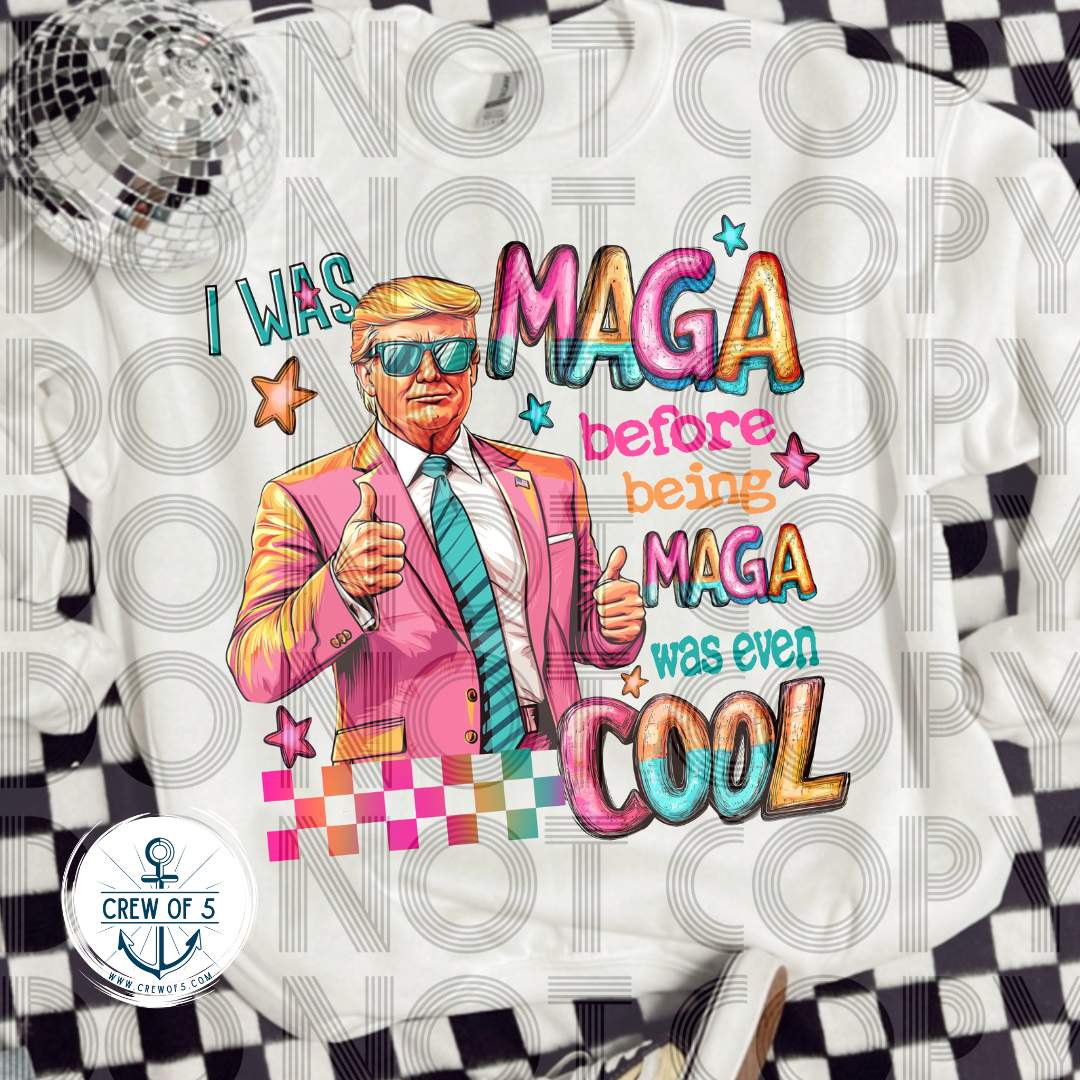 I was MAGA before being MAGA was even Cool!