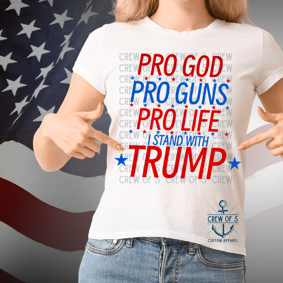 Pro God, Pro Guns, Pro Life, Pro Trump