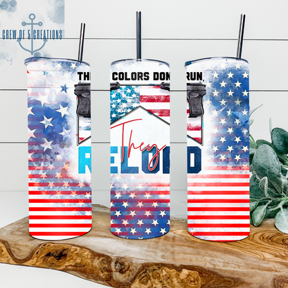 These Colors Don't Run, They Reload 20 oz Tumbler