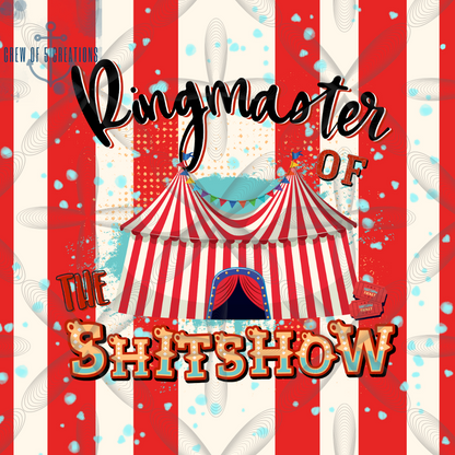 Ringmaster of the Sh!+ Show (3 Design Options) 20 oz Tumbler