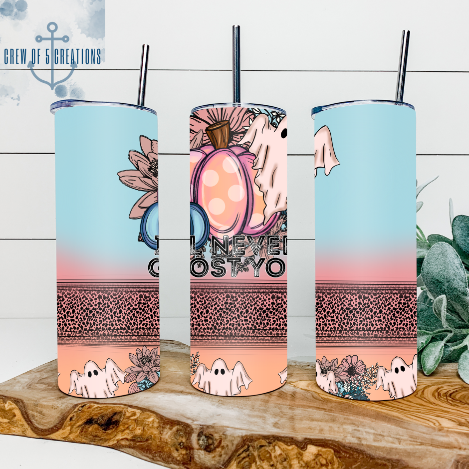 I'll Never Ghost You 20 oz Tumbler