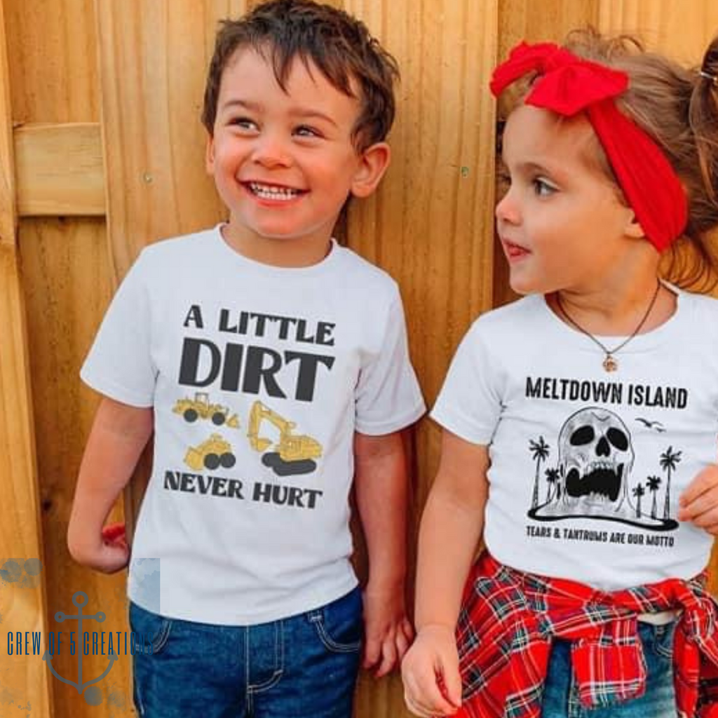 A Little Dirt Never Hurt Custom Childrens Tee (Multiple Options)