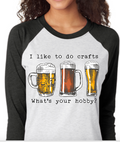 I Like to Do Crafts / I Do Crafts (Two Design Options) Raglan Baseball Tee