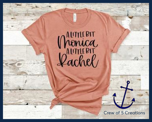 A Little Bit Monica Rachel Adult Shirts