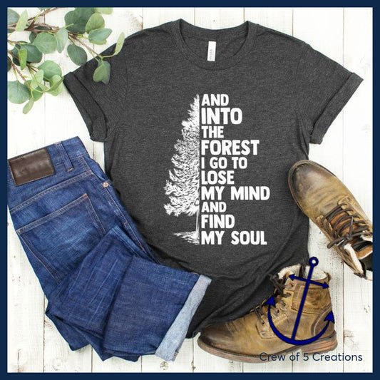 And Into The Forest I Go To Lose My Mind & Find Soul Adult Shirts