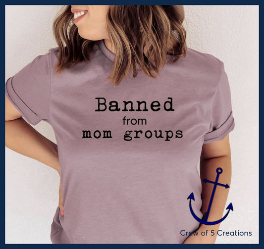Banned From Mom Groups Adult Shirts