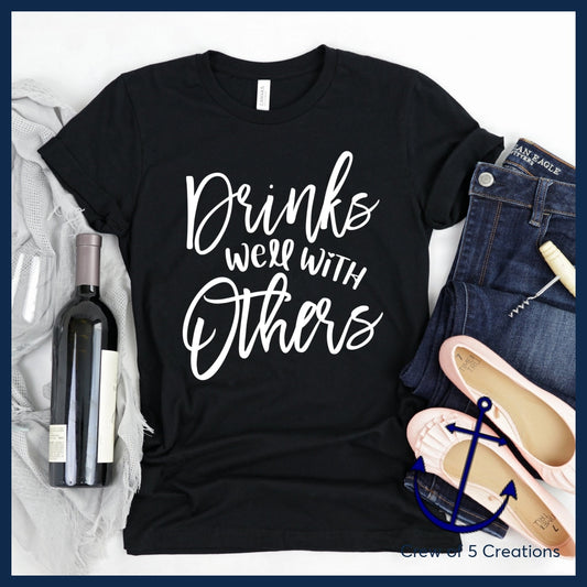 Drinks Well With Others Adult Shirts