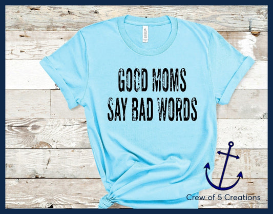 Good Moms Says Bad Words Adult Shirts