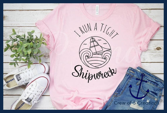 I Run A Tight Shipwreck Adult Shirts