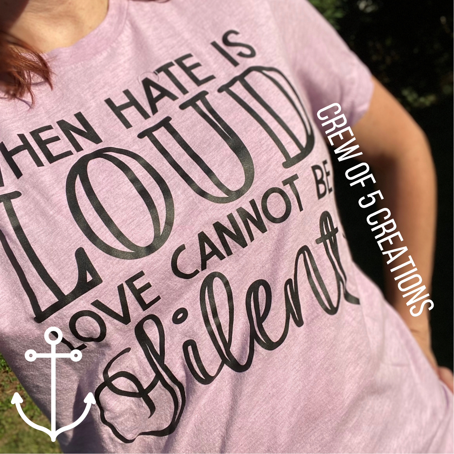 MEDIUM - When Hate is Loud Love Cannot Be Silent Bella Tee