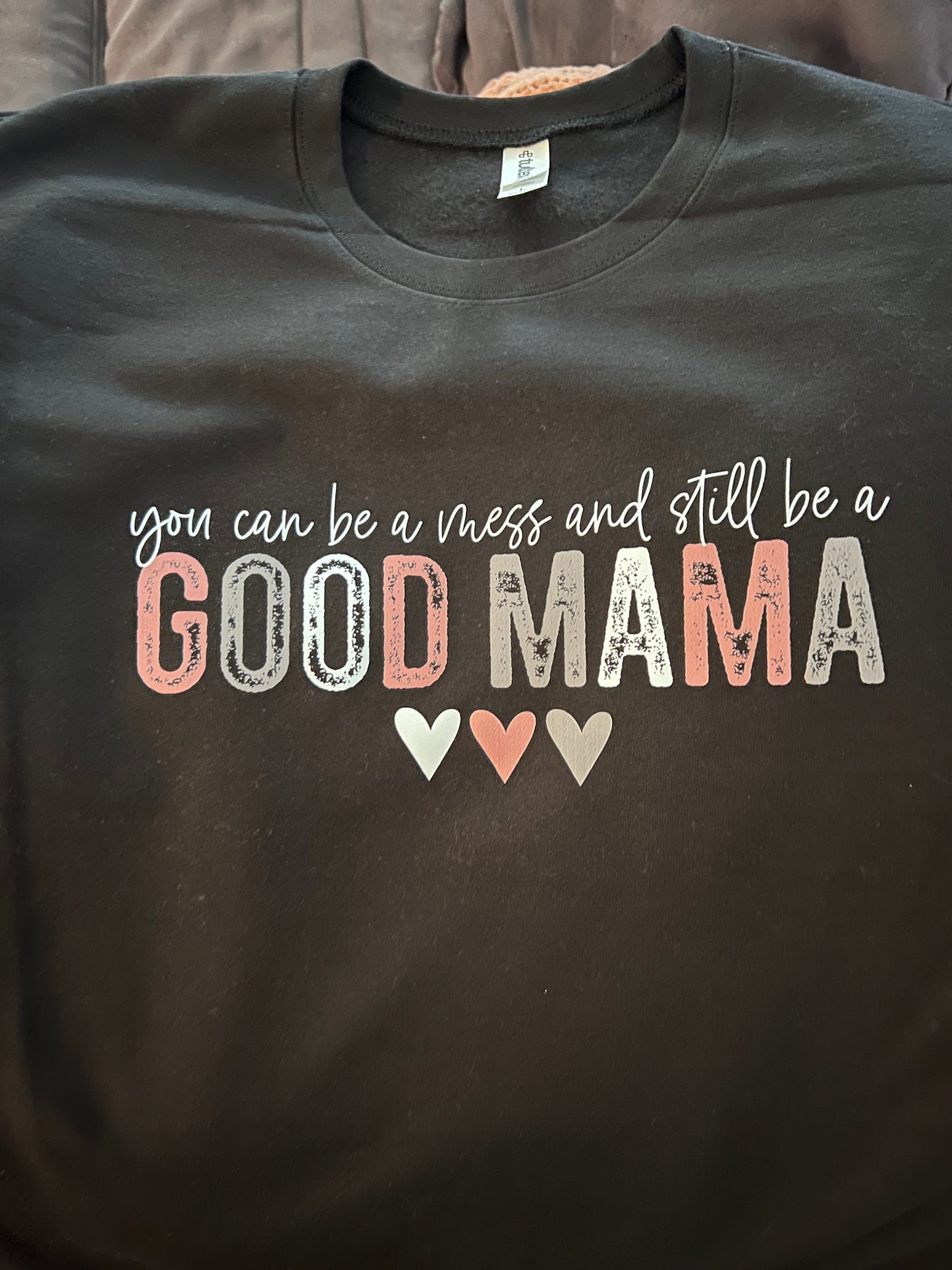 You can be a mess and still be a GOOD MAMA