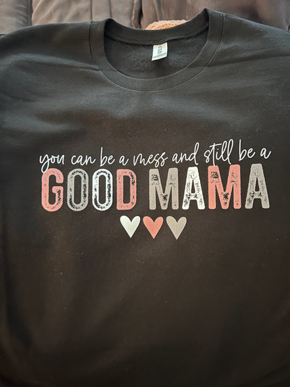 You can be a mess and still be a GOOD MAMA