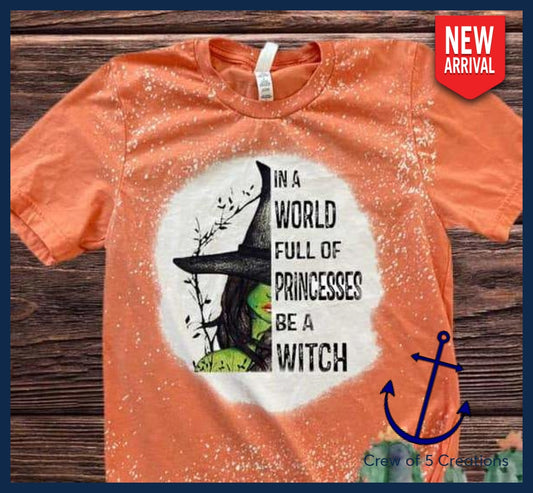 In A World Full Of Princesses Be Witch Adult Shirts