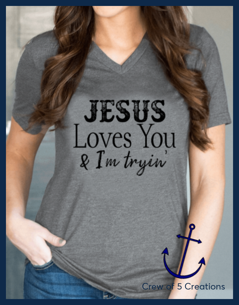 Jesus Loves You Im Tryin Adult Shirts