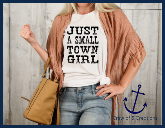 Just A Small Town Girl Adult Shirts
