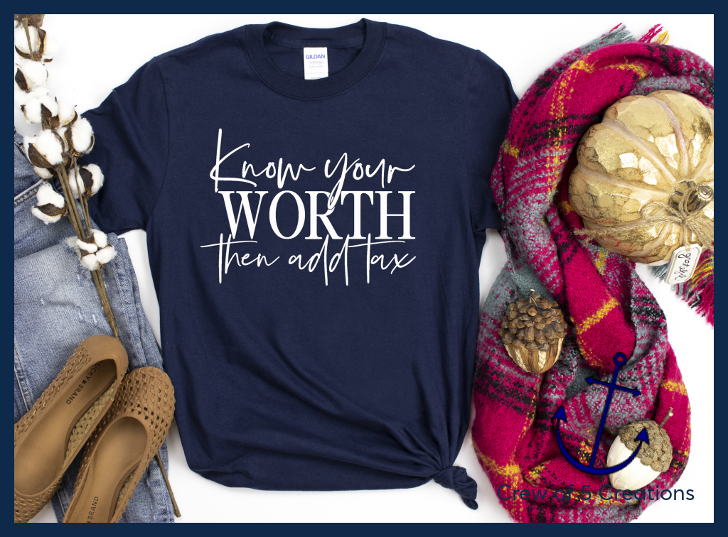 Know Your Worth Then Add Tax Pre-Order Adult Shirts