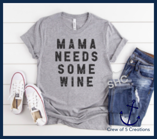 Mama Needs Some Wine Adult Shirts