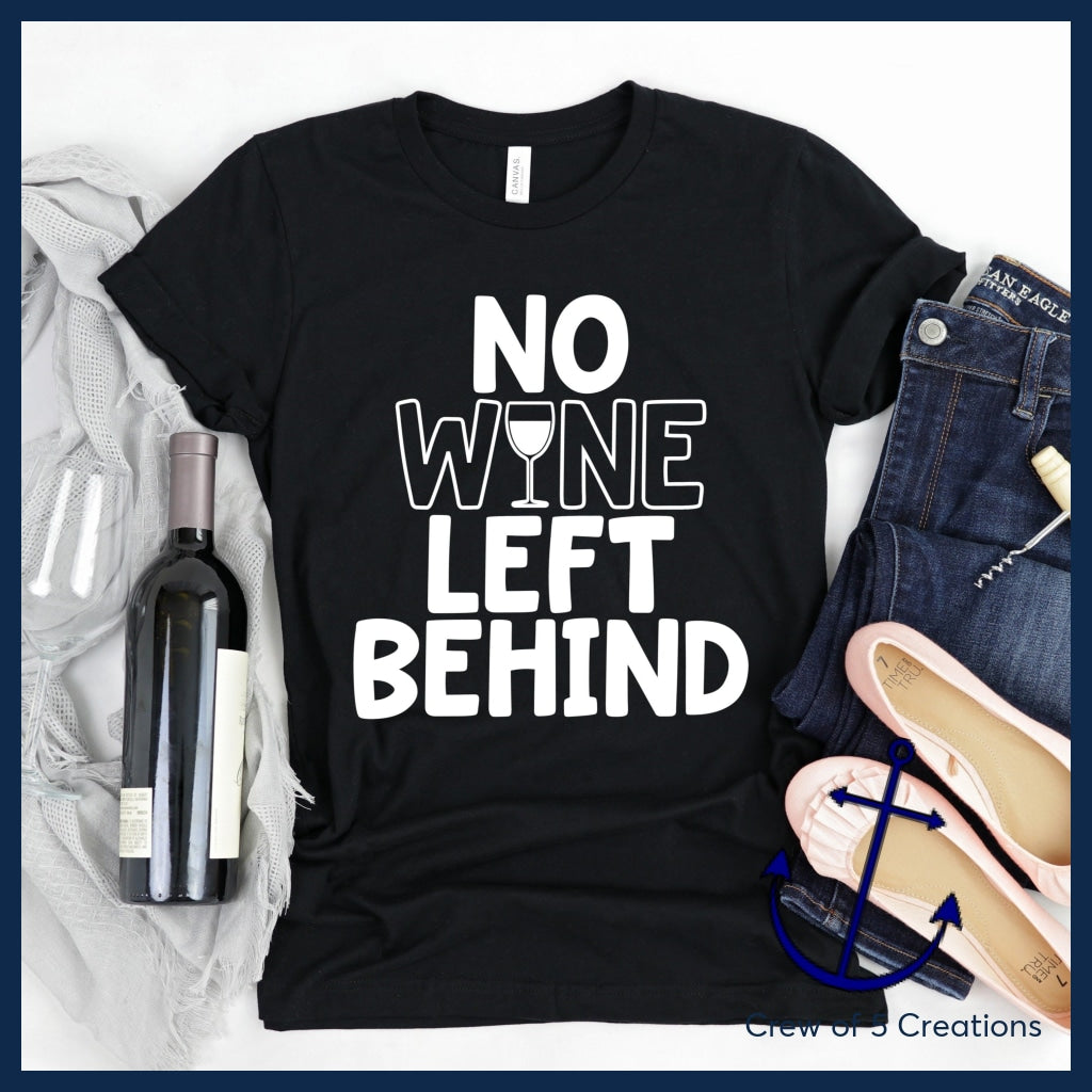 No Wine Left Behind Adult Shirts