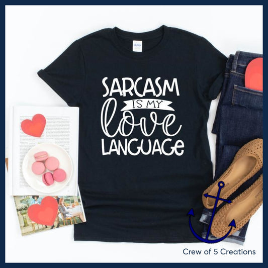 Sarcasm Is My Love Language Adult Shirts