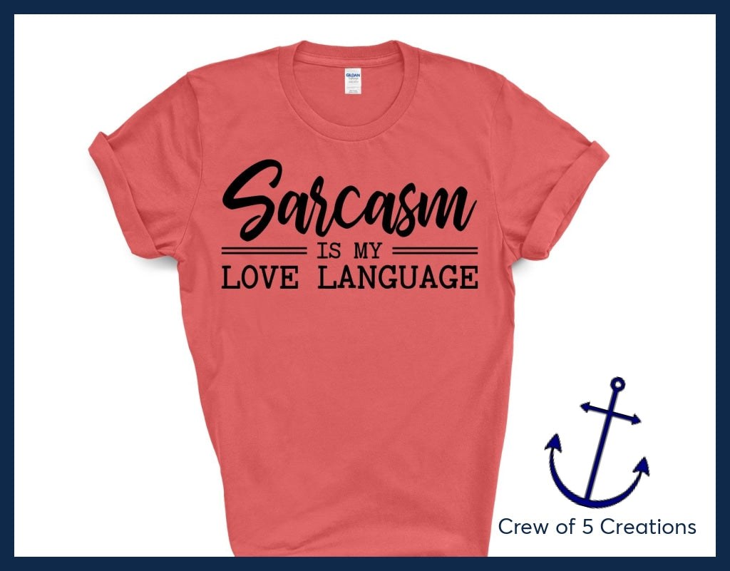 Sarcasm Is My Love Language Adult Shirts