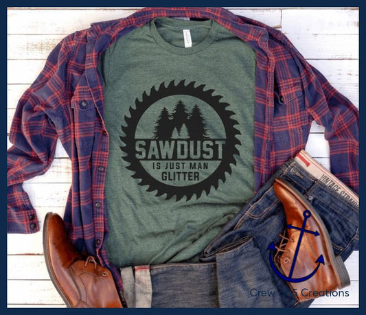 Sawdust Is Just Man Glitter Adult Shirts