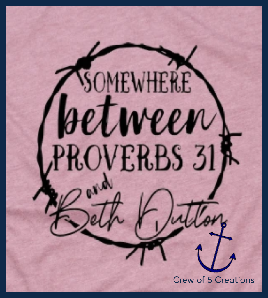 Somewhere Between Proverbs 31 & Beth Dutton (Yellowstone) Adult Shirts