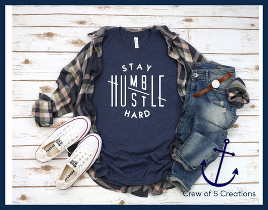 Stay Humble / Hustle Hard Adult Shirts