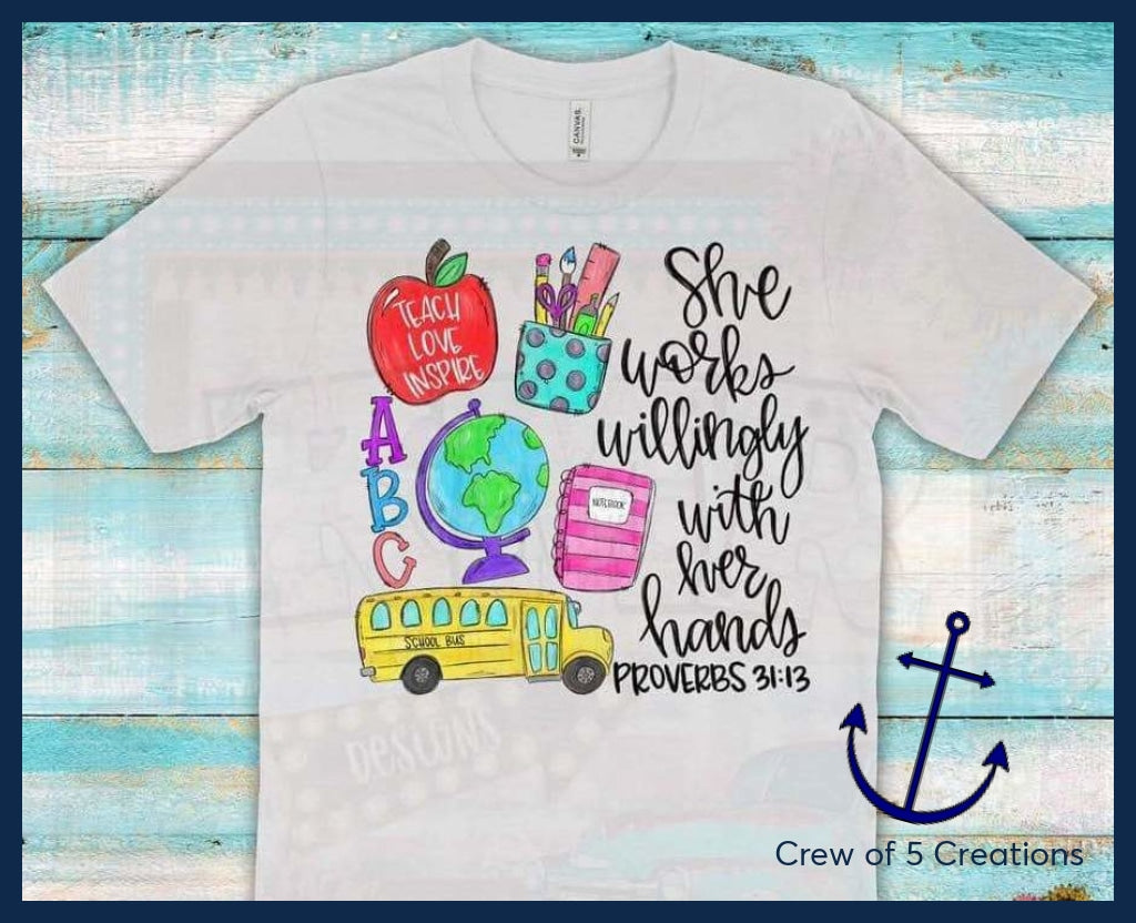 Teach Love Inspire - She Works Willingly With Her Hands Adult Shirts