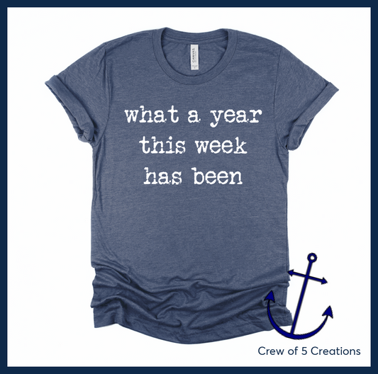 What A Year This Week Has Been Adult Shirts